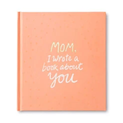Mom, I Wrote A Book About You Fill-in-the-Blanks Book